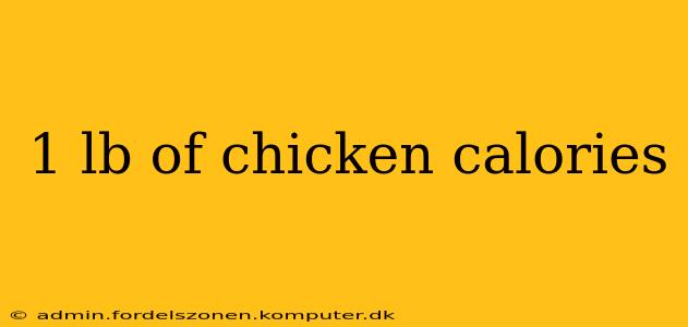 1 lb of chicken calories
