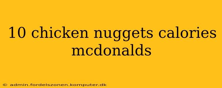 10 chicken nuggets calories mcdonalds