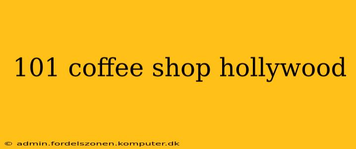 101 coffee shop hollywood