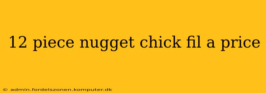 12 piece nugget chick fil a price