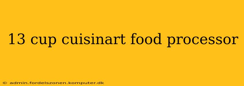 13 cup cuisinart food processor