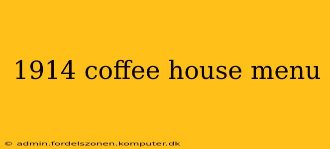 1914 coffee house menu