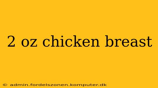 2 oz chicken breast