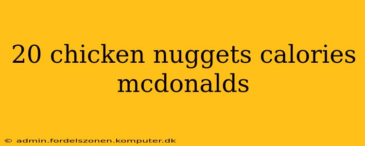 20 chicken nuggets calories mcdonalds