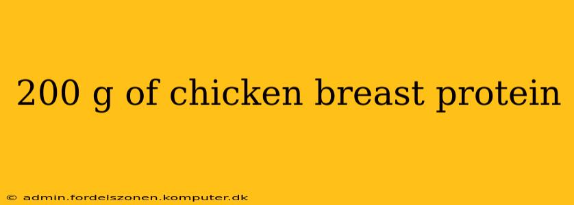 200 g of chicken breast protein