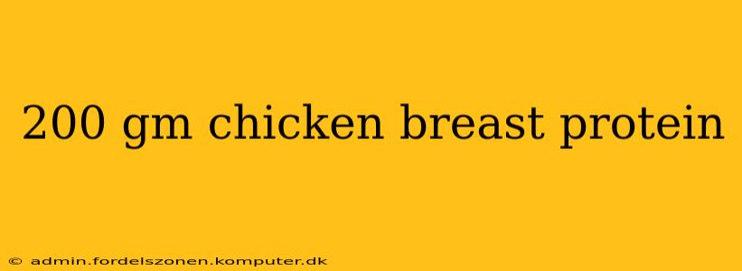 200 gm chicken breast protein
