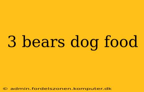3 bears dog food