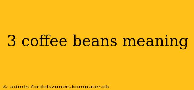 3 coffee beans meaning