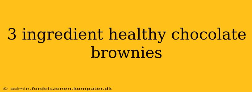 3 ingredient healthy chocolate brownies
