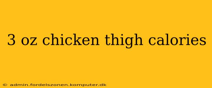 3 oz chicken thigh calories