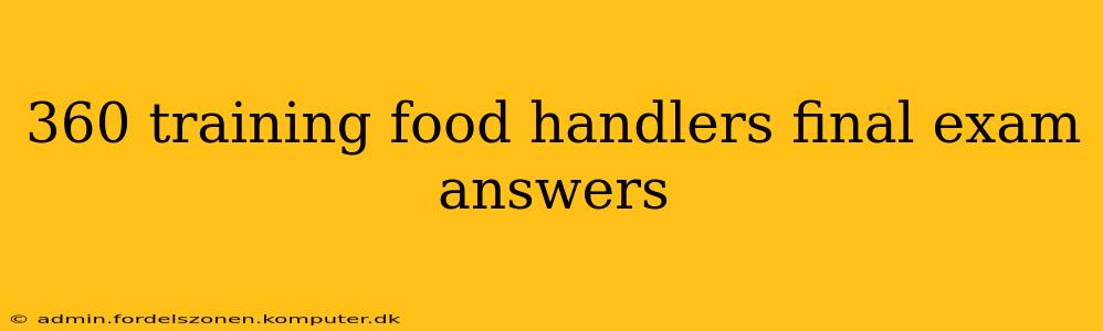 360 training food handlers final exam answers