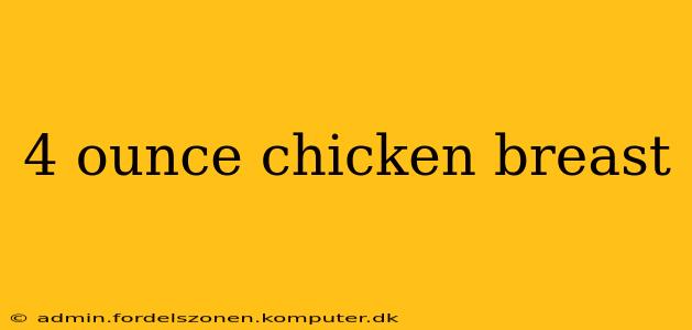 4 ounce chicken breast
