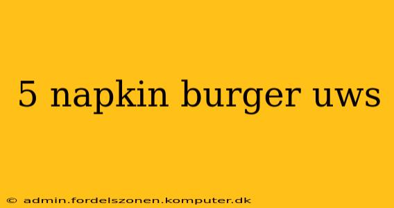 5 napkin burger uws