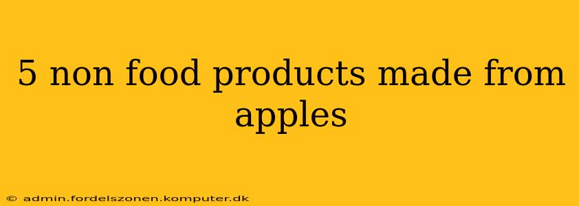 5 non food products made from apples