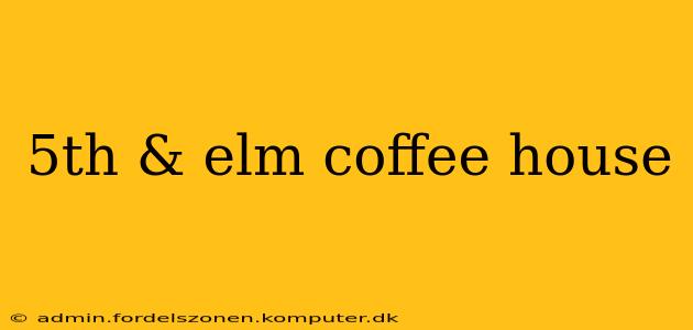 5th & elm coffee house
