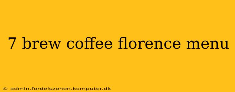 7 brew coffee florence menu