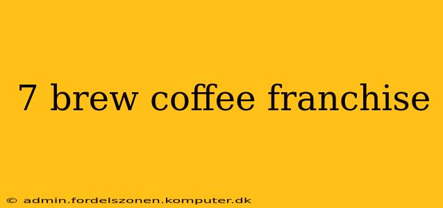 7 brew coffee franchise