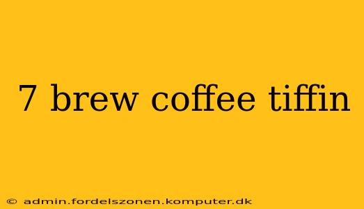 7 brew coffee tiffin