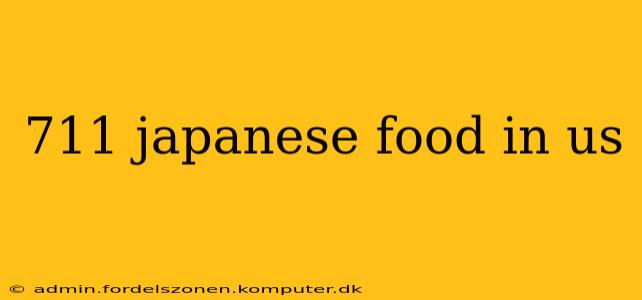 711 japanese food in us