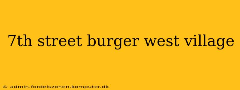 7th street burger west village
