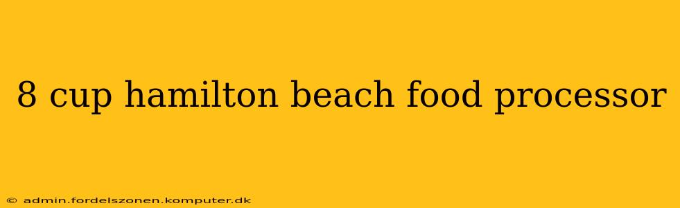 8 cup hamilton beach food processor