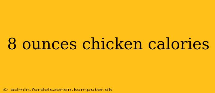 8 ounces chicken calories