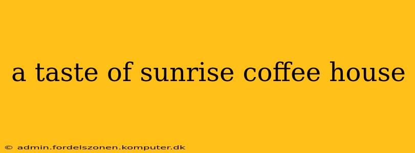 a taste of sunrise coffee house