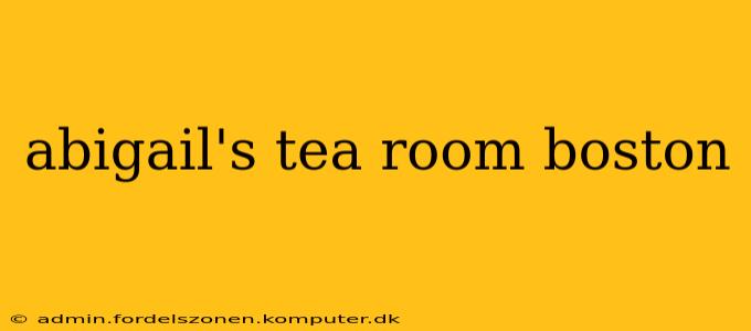 abigail's tea room boston
