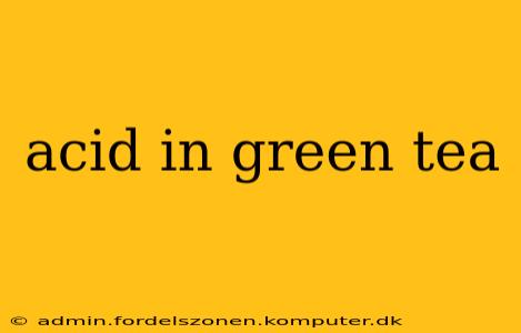 acid in green tea