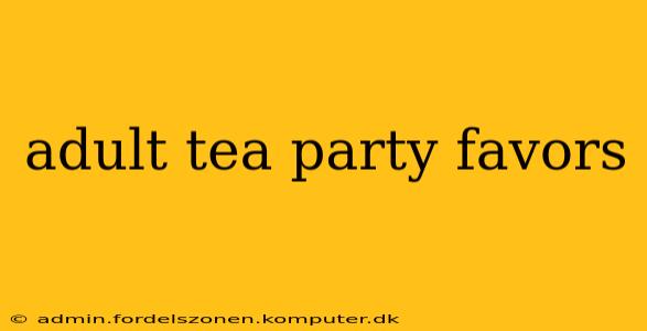 adult tea party favors