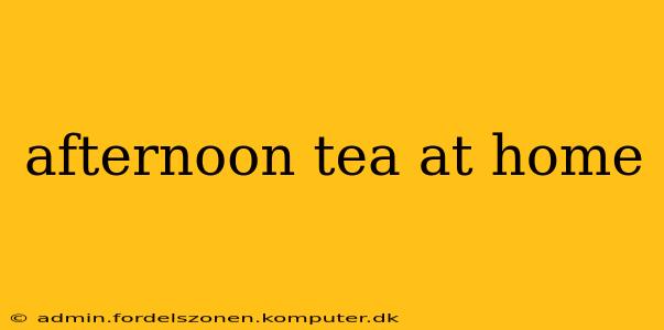 afternoon tea at home