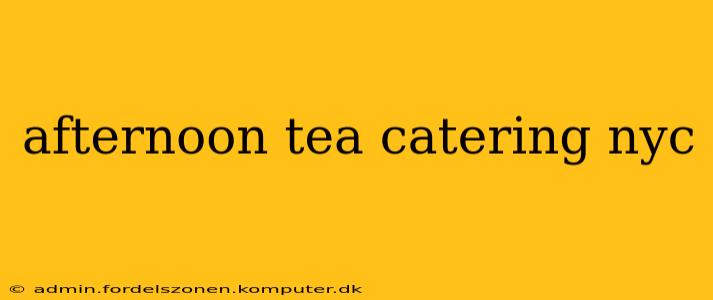 afternoon tea catering nyc