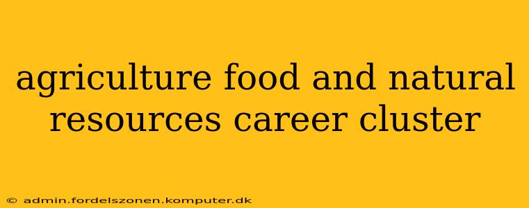 agriculture food and natural resources career cluster