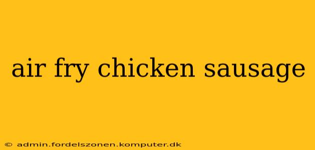 air fry chicken sausage