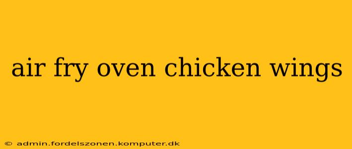 air fry oven chicken wings