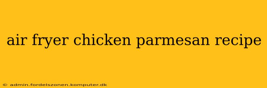 air fryer chicken parmesan recipe