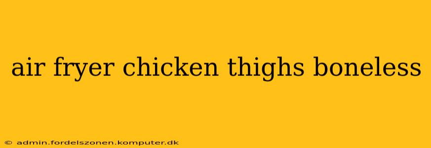 air fryer chicken thighs boneless