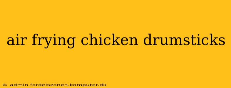 air frying chicken drumsticks