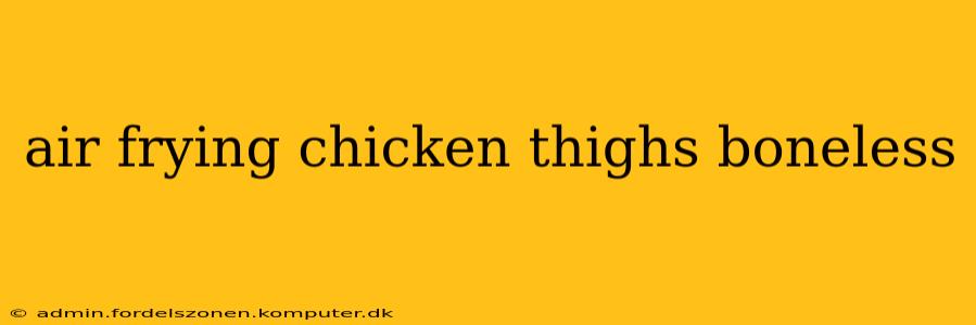 air frying chicken thighs boneless