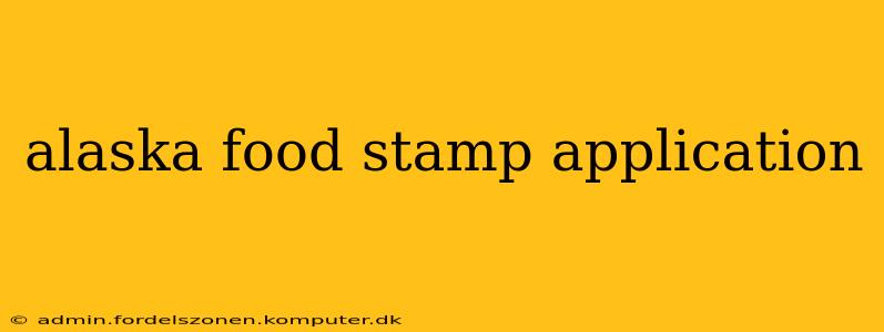 alaska food stamp application