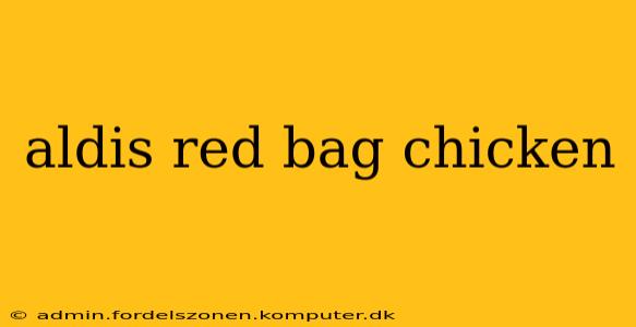 aldis red bag chicken