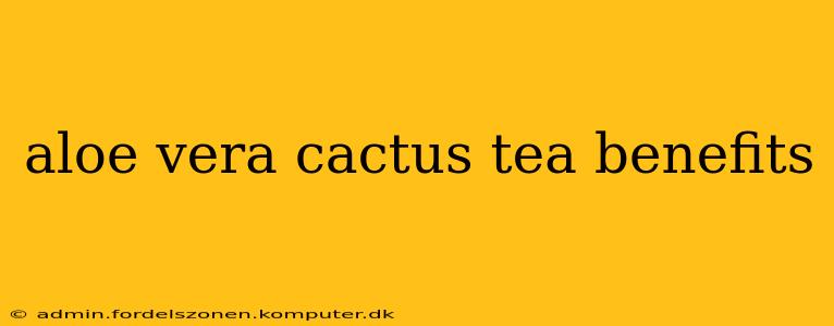 aloe vera cactus tea benefits
