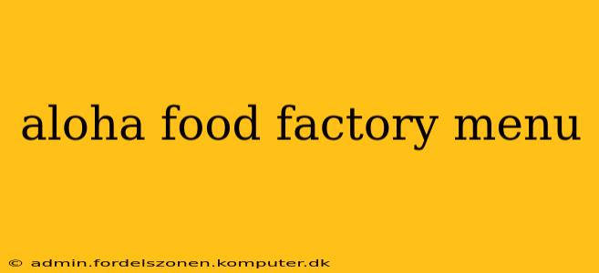 aloha food factory menu