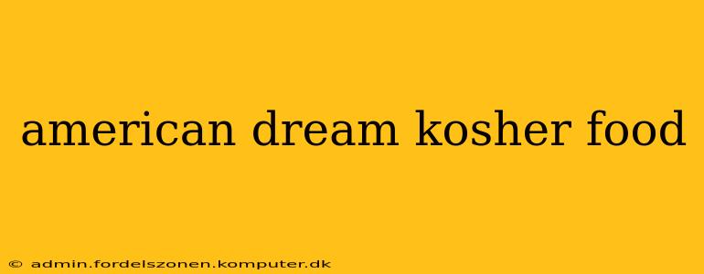 american dream kosher food