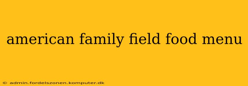 american family field food menu