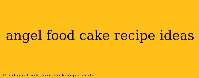 angel food cake recipe ideas