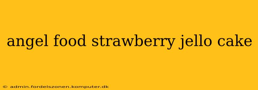 angel food strawberry jello cake