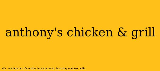 anthony's chicken & grill