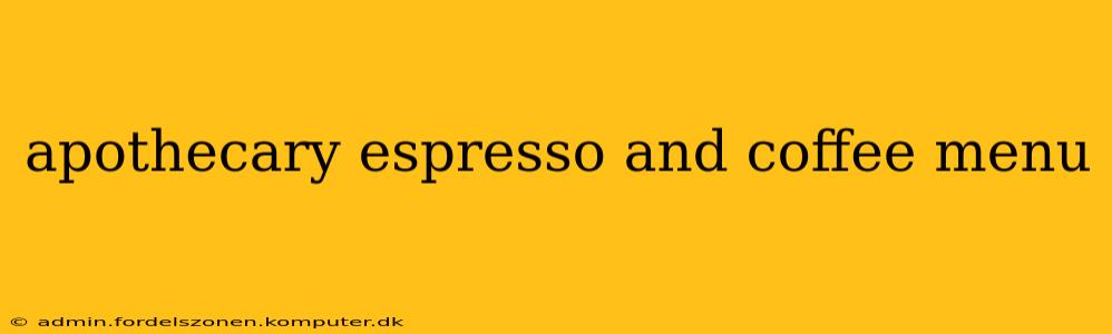 apothecary espresso and coffee menu