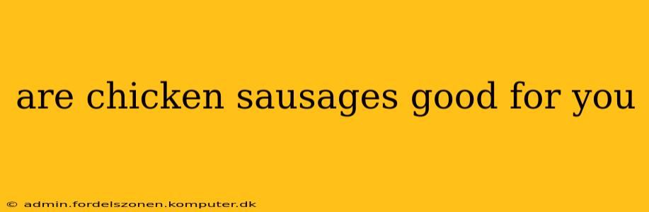 are chicken sausages good for you